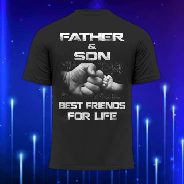 Father_and_Son_Best_Friends_for_Life_Shirt_2025_The_Ultimate_Custom_Father_T-Shirt_Black