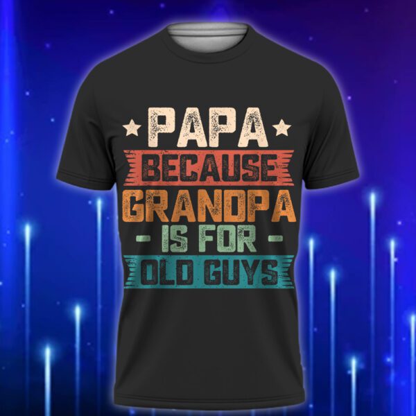 unny_Dad_T-Shirt_-_Papa_Because_Grandpa_Is_for_Old_Guys__The_Ultimate_2025_Gift_Guide_For_Cool_Papas_Black