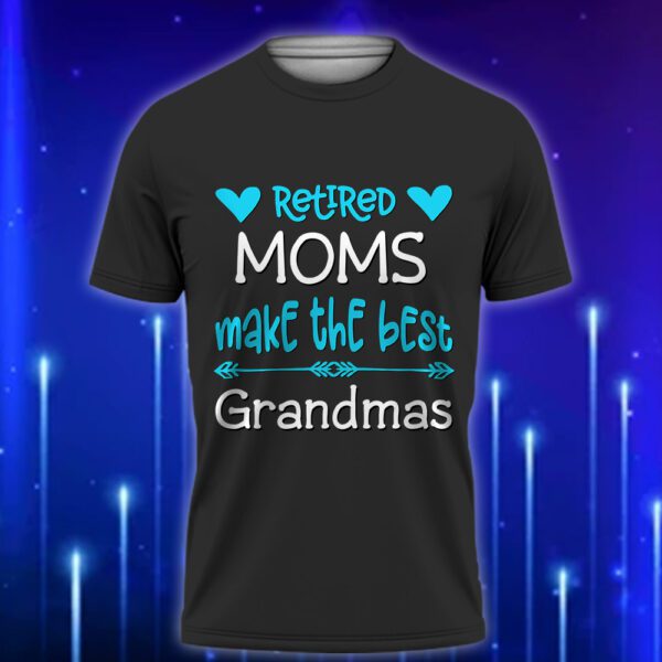 Retired_Moms_Make_The_Best_Grandmas_Funny_Custom_Mom_T-Shirt_2025_Black